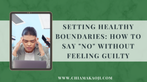 Setting Healthy Boundaries How to Say No Without Feeling Guilty